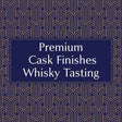 Premium Cask Finishes Whisky Tasting  (£75px) - Milroy's of Soho - Public