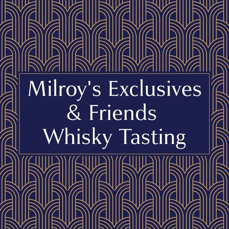 Premium Milroy's Exclusives & Friends Whisky Tasting  (£75px) - Milroy's of Soho - Public